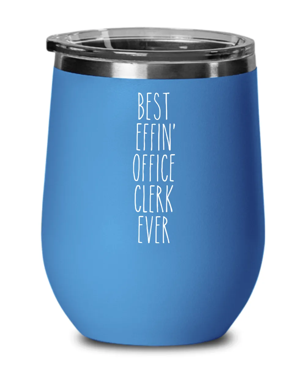 Gift For Office Clerk Best Effin' Office Clerk Ever Insulated Wine Tumbler 12oz Travel Cup Funny Coworker Gifts