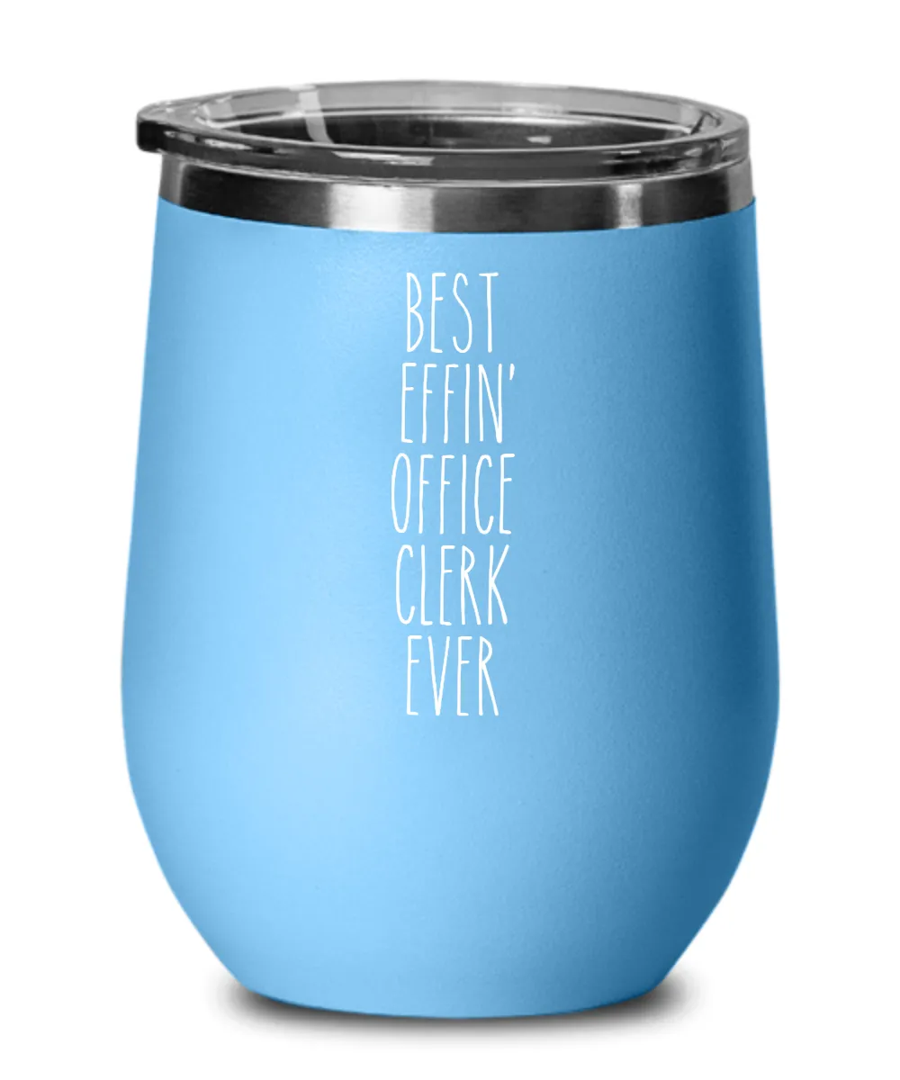 Gift For Office Clerk Best Effin' Office Clerk Ever Insulated Wine Tumbler 12oz Travel Cup Funny Coworker Gifts