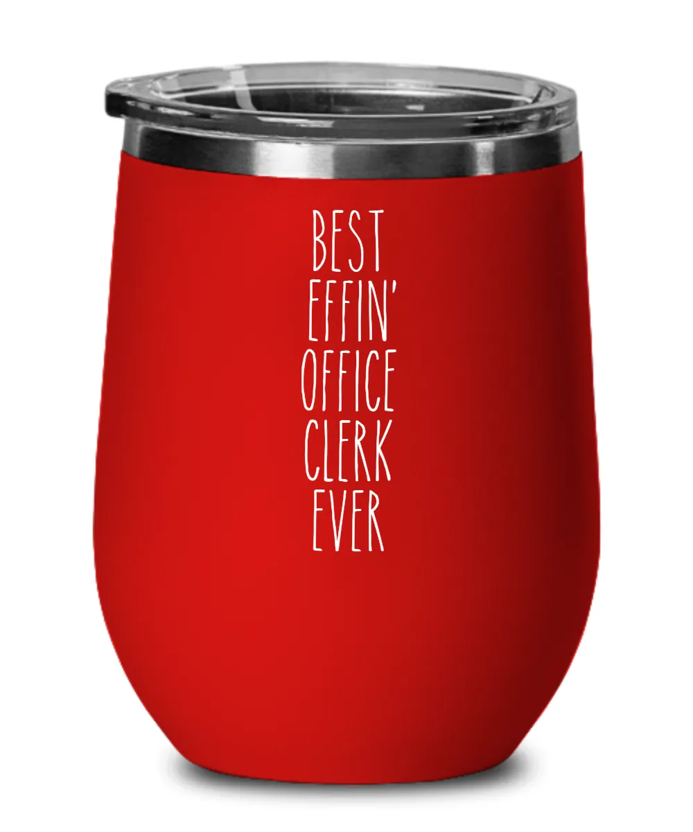 Gift For Office Clerk Best Effin' Office Clerk Ever Insulated Wine Tumbler 12oz Travel Cup Funny Coworker Gifts
