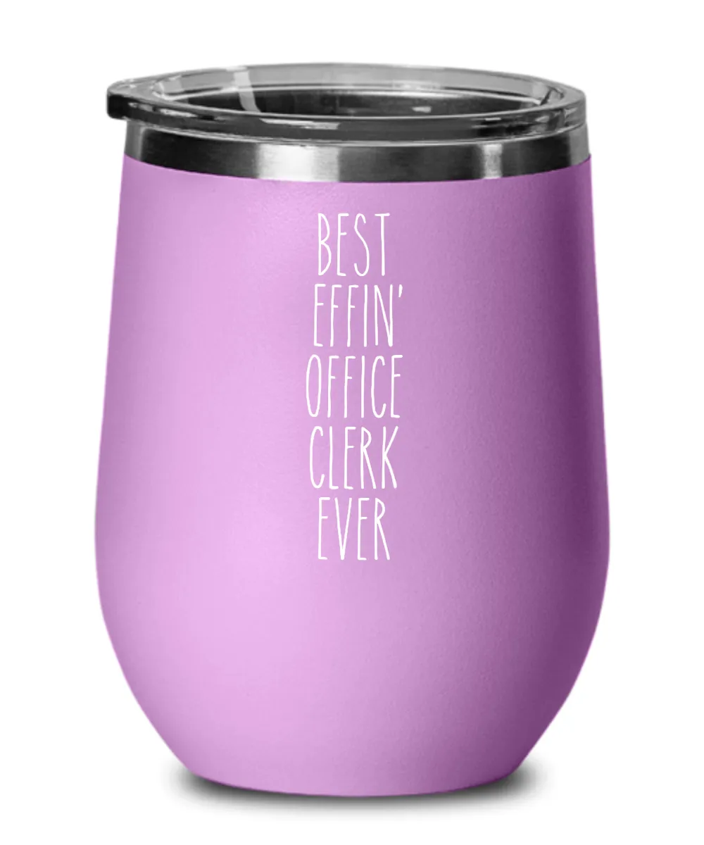 Gift For Office Clerk Best Effin' Office Clerk Ever Insulated Wine Tumbler 12oz Travel Cup Funny Coworker Gifts